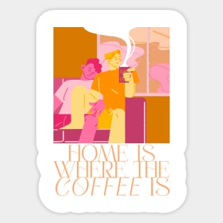 Home Is Where The Coffee Is Sticker